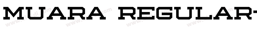 MUARA Regular字体转换 MUARA Regular字体转换